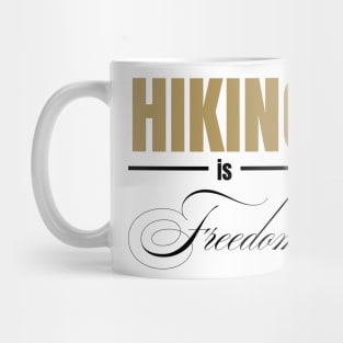 HIKING IS Freedom | Minimal Text Aesthetic Streetwear Unisex Design for Fitness/Athletes/Hikers | Shirt, Hoodie, Coffee Mug, Mug, Apparel, Sticker, Gift, Pins, Totes, Magnets, Pillows Mug